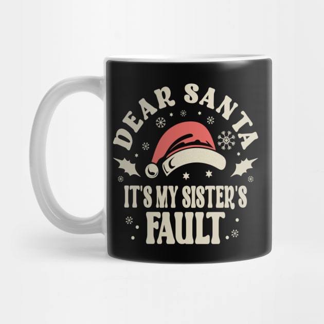 Dear Santa Its My Sisters Fault Christmas by JaussZ